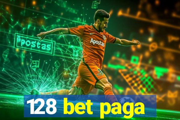 128 bet paga